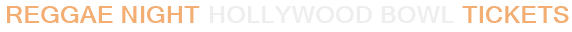 Reggae Night Hollywood Bowl Tickets